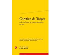 Chrétien De Troyes Et La Tradition Du Roman Arthurien En Vers