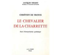 Chrétien de Troyes : Le Chevalier de la charrette, essai d'interprétation symbolique