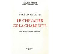 Chrétien de Troyes, Le Chevalier de la Charrette Essai d'interprétation symbolique - Jacques Ribard - Nizet - broché - Livre