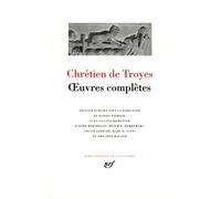 Chrétien de Troyes : Oeuvres complètes