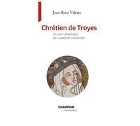 Chrétien de Troyes ou les langages de l'amour courtois - Jean-René Valette - Honore Champion Eds - broché - Essai