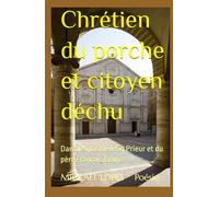 Chrétien du porche et citoyen déchu: Dans les pas de Jean Prieur et du père François Brune