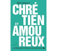 Chrétien et amoureux. Les fréquentations en 30 questions