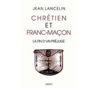 Chrétien et franc-maçon - la fin d'un préjugé - Jean Lancelin - Dervy-Livres - broché - Essai