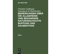 Chrétien Guillaume Lamoignon De Malesherbes: Bemerkungen Über Die Allgemeine Und Besondere Naturgeschichte Buffons Und Daubentons. Teil 1