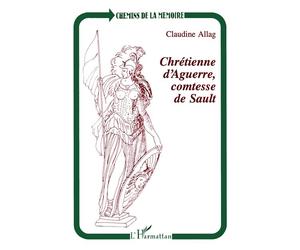 Chrétienne d'Aguerre, comtesse de Sault - Claudine Allag - L'harmattan - broché - Livre