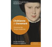 Chrétienne de Danemark Princesse des Temps modernes - Pascale Debert - Le Pythagore Eds - broché - Etude
