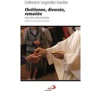 CHRETIENNE DIVORCEE REMARIEE. UNE FAIM D'EUCHARISTIE