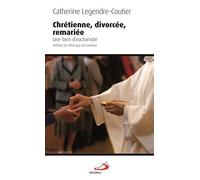 Chretienne divorcee remariee. une faim d'eucharistie Une faim d'eucharistie - Catherine Legendre-Coutier - Mediaspaul - broché - Récit