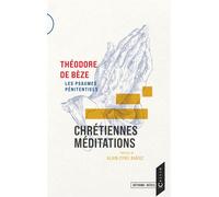 Chrétiennes méditations Les psaumes pénitentiels - Théodore de Bèze - Calvin Eds - broché - Essai
