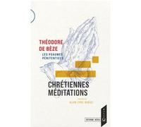 Chrétiennes méditations Théodore de Bèze (Auteur), Alain-Cyril Barioz (Auteur)