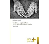 Chrétiens aujourd'hui: Jusqu'où va notre mission ?
