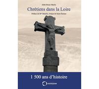 Chrétiens dans la Loire 1 500 ans dÂ´histoire - Bruno Martin - Osmose Eds - broché - Essai