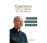 Chrétiens dans la société du XXIe siècle: Conversations avec Mgr Fernando Ocariz, prélat de l'Opus Dei