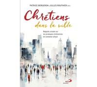 CHRÉTIENS DANS LA VILLE: REGARDS CROISÉS SUR LES PRATIQUES CHRÉTIENNES EN CONTEXTE URBAIN