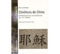 Chrétiens De Chine - Affiliations Et Conversions Au Xxie Siècle