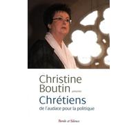 Chretiens de l'audace pour la politique C. Boutin (Auteur)
