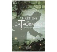 Chrétiens Des Catacombes - La Relique Espagnole
