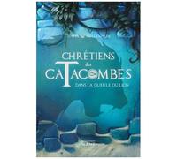 Chrétiens Des Catacombes - Tome 2 - Dans La Gueule Du Lion