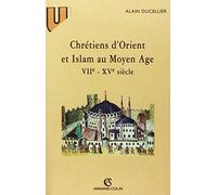 Chrétiens d'Orient et Islam au Moyen Age, VIIe - XVe siècle