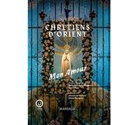 Chrétiens d'Orient, mon amour