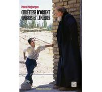 Chretiens d'orient : ombres et lumieres