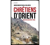 Chrétiens d'Orient - Résister sur notre terre - Pascal Gollnisch - Le Cherche-Midi - broché - Essai