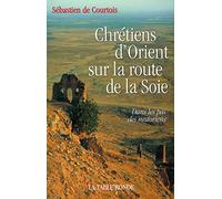 Chrétiens d'Orient sur la route de la Soie: Dans les pas des nestoriens