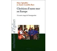 Chrétiens D'outre-Mer En Europe - Un Autre Visage De L'immigration