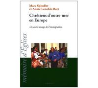 Chretiens D'outre-Mer En Europe - Un Autre Visage De L'immigration