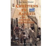Chrétiens en Algérie Partage d'espérance - Henri Teissier - Desclée De Brouwer - broché - Essai
