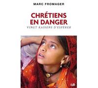 Chrétiens En Danger - Vingt Raisons D'espérer