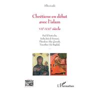 Chrétiens en débat avec l'islam: VIIe-XXIe siècle