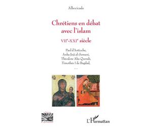 Chrétiens en débat avec l'islam VIIe-XXIe siècle - Albocicade - L'harmattan - broché - Essai