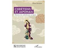 Pierre Sevaistre – Chrétiens et Japonais – Histoire du catholicisme au Japon – Broché