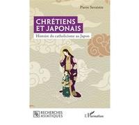 Pierre Sevaistre – Chrétiens et Japonais – Histoire du catholicisme au Japon – Broché
