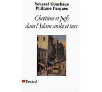 Chrétiens et Juifs dans l'Islam arabe et turc - Youssef Courbage - Fayard - broché - Livre