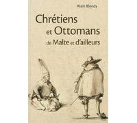 Chrétiens et ottomans de malte et d'ailleurs - Alain Blondy - Sorbonne Universite Presses - broché - Etude