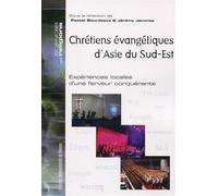 Chrétiens évangéliques d'Asie du Sud-Est Expériences locales d'une ferveur conquérante. - Jérémy Jammes - Presses Universitaires Rennes - broché - Essai