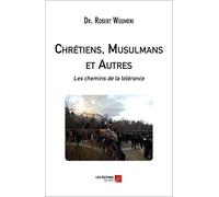 Chrétiens, Musulmans et Autres : les chemins de la tolérance
