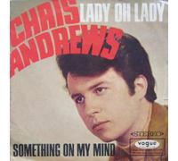 Chris Andrews - Something On My Mind / Lady Oh Lady [Vinyl Single 7'']