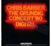 Chris Barber - CHRIS BARBER THE GRUNDIG CONCERT '80 DIGITAL EXCLUSIV-PRESS UNG 12" LP (L8269)