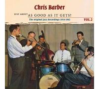 CHRIS BARBER - JUST ABOUT AS GOOD AS IT GETS 2 CD NEUF
