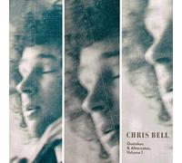 Chris Bell - Outtakes & Alternatives Vol 1 [Import]