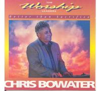 Chris Bowater - Better than Sacrifice [UK Import]