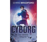 Chris Bradford Cyborg - Der letzte Gegner: Sammelband mit packendem neu (Poche)