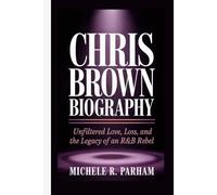 CHRIS BROWN BIOGRAPHY: Unfiltered Love, Loss, and the Legacy of an R&B Rebel
