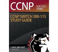 Chris Bryant's CCNP SWITCH 300-115 Study Guide