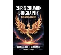 CHRIS CHUMON BIOGRAPHY: BREAKING LIMITS: From Dreams to Dominance