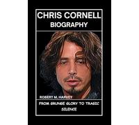 Chris Cornell Biography: From Grunge Glory to Tragic Silence